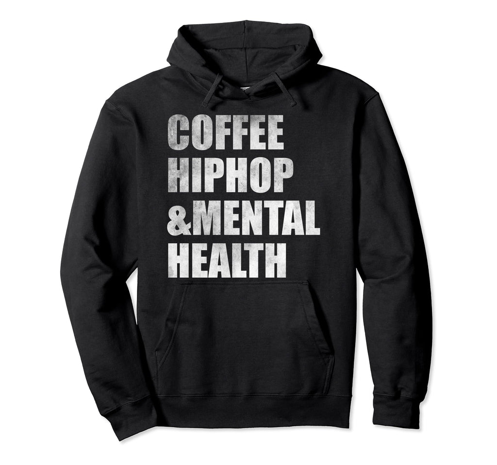 Coffee Hiphop Mental Health Hoodie - Trendy Graphic Men Women - T-Shirt, Sweatshirt, Hoodie