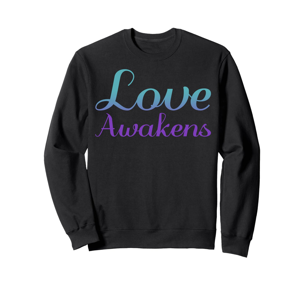 Love Awakens Mental Health Awareness Sweatshirt - Fun Novelty Design Unisex - T-Shirt, Sweatshirt, Hoodie