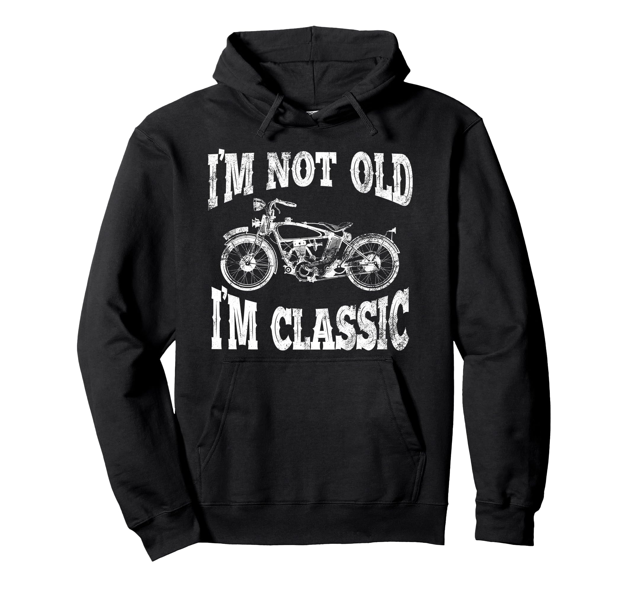 Im Not Old Im Motorcycle Bike Hoodie - Trendy Graphic Men Women - T-Shirt, Sweatshirt, Hoodie