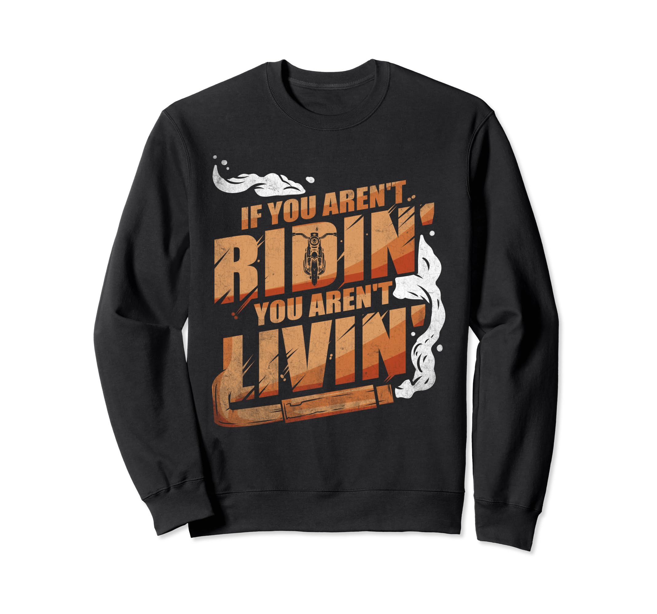If You Arent Riding You Arent Livin Sweatshirt - Graphic Print for Adults - T-Shirt, Sweatshirt, Hoodie