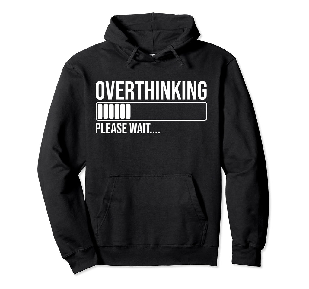 Overthinking Please Wait Funny Introvert Hoodie - Aesthetic Graphic Unisex - T-Shirt, Sweatshirt, Hoodie