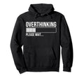 Overthinking Please Wait Funny Introvert Hoodie - Aesthetic Graphic Unisex - T-Shirt, Sweatshirt, Hoodie