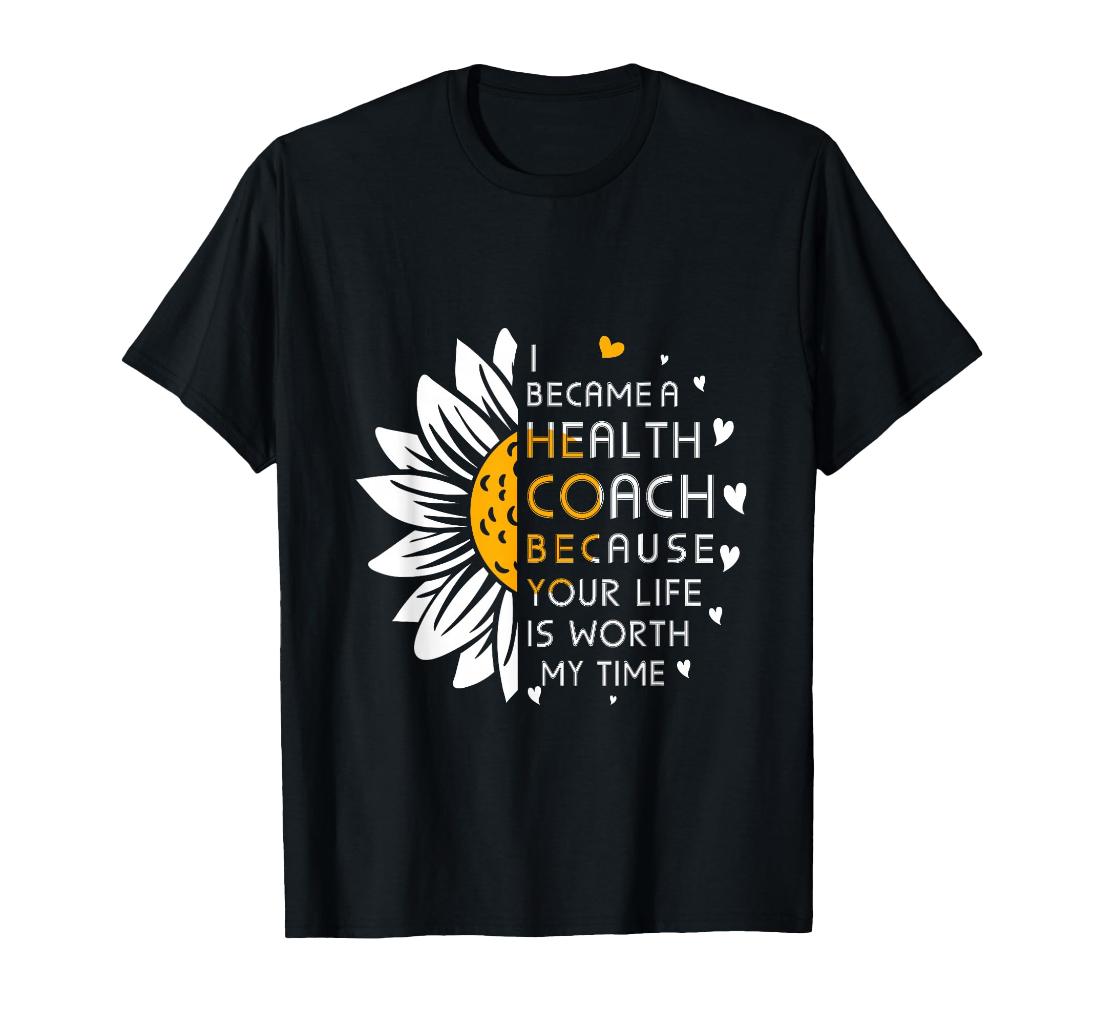 I Became Health Coach Because Your Life Is T-Shirt - Graphic Print Unisex - T-Shirt, Sweatshirt, Hoodie
