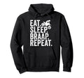 Eat Sleep Braap Repeat Dirt Bike Biking Hoodie - Custom Art Print Unisex - T-Shirt, Sweatshirt, Hoodie