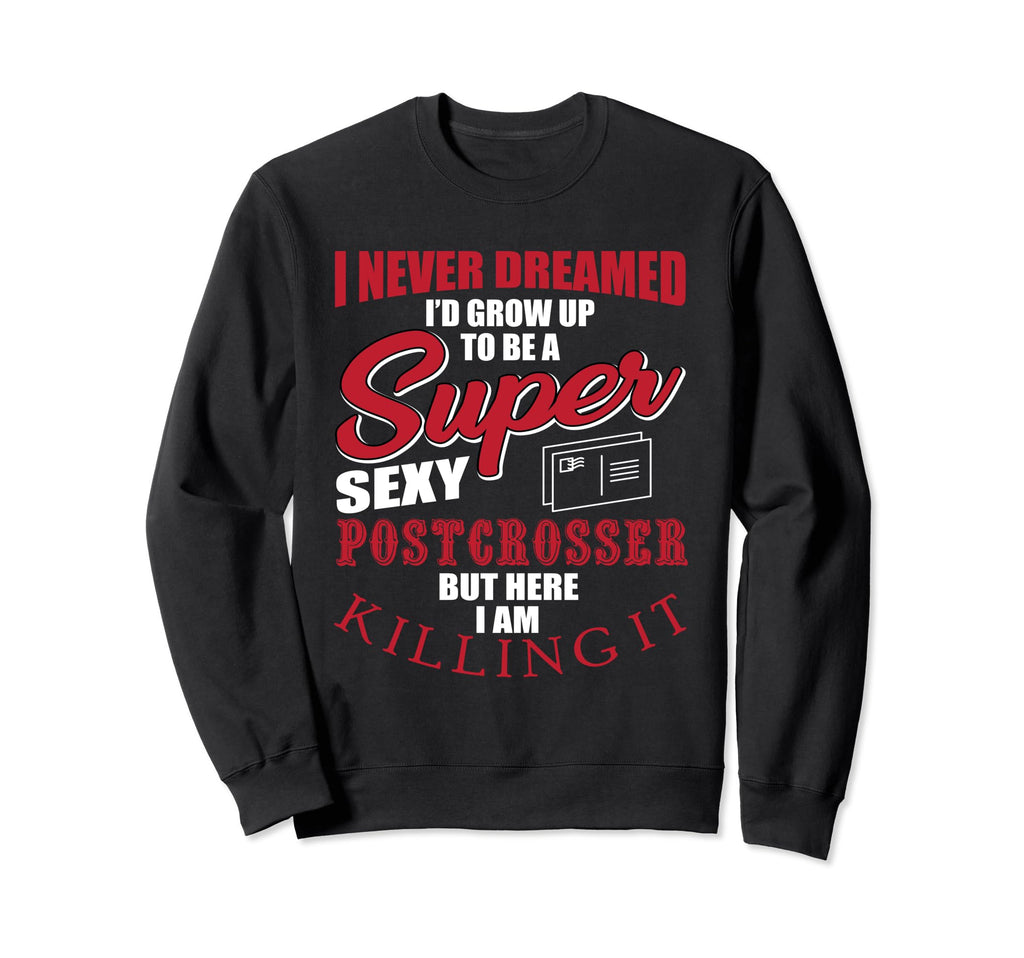 Funny Postcrosser Collecting Sweatshirt - Fun Novelty Design Unisex - T-Shirt, Sweatshirt, Hoodie