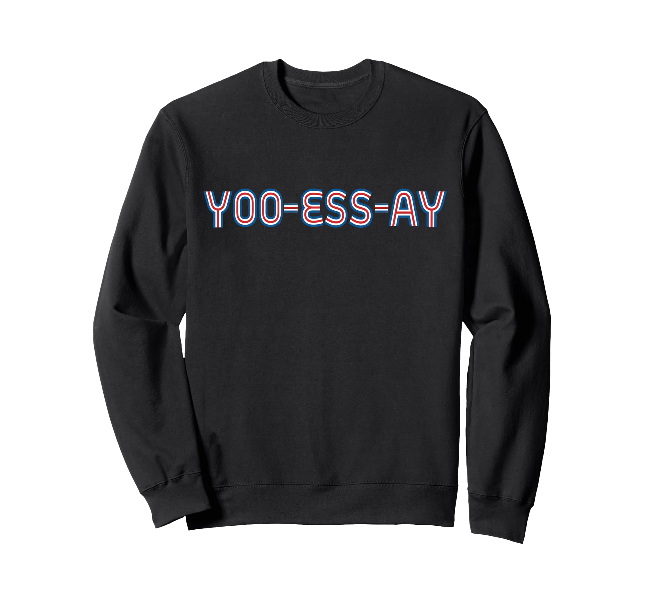 Yoo Ess Ay Funny Phoenetic Usa Sweatshirt - Unique Graphic for Adults - T-Shirt, Sweatshirt, Hoodie