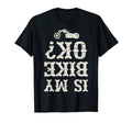 Is My Bike Ok Funny Motorcycle T-Shirt - Fun Novelty Design Men Women - T-Shirt, Sweatshirt, Hoodie