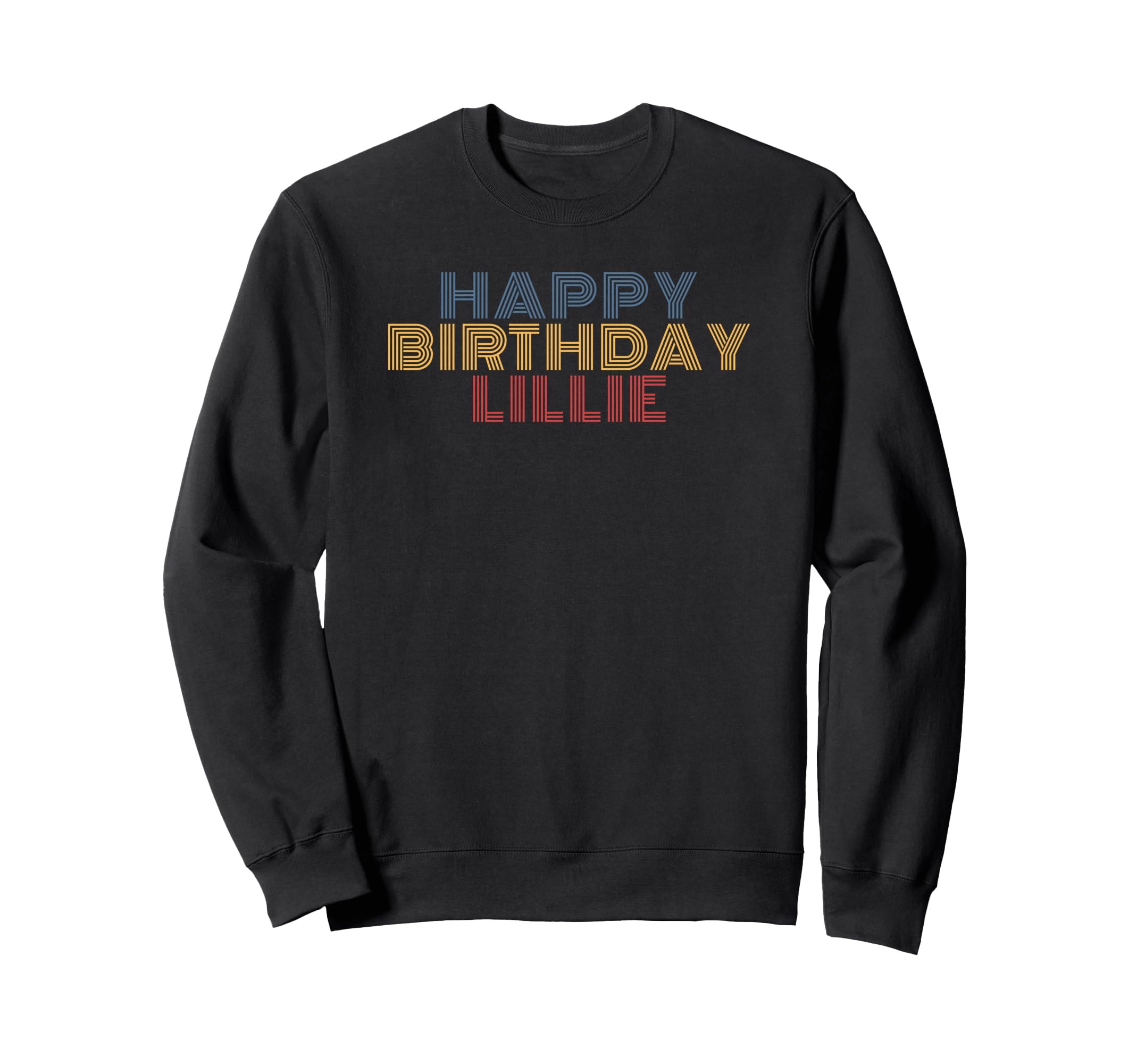 Happy Birthday Lillie Sweatshirt - Casual Everyday Wear Unisex - T-Shirt, Sweatshirt, Hoodie