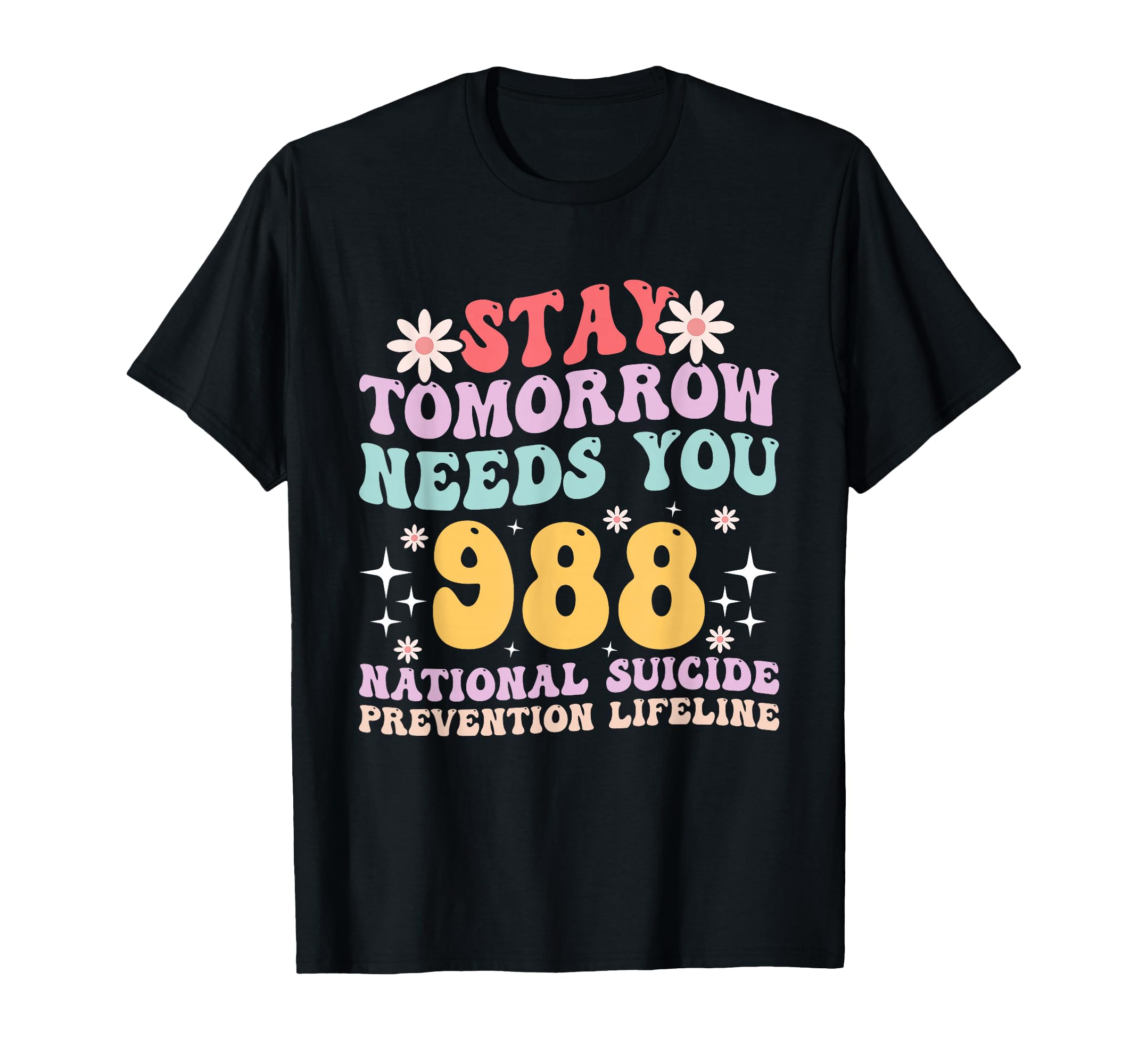 Stay Tomorrow Needs You 988 Mental T-Shirt - Aesthetic Graphic Men Women - T-Shirt, Sweatshirt, Hoodie