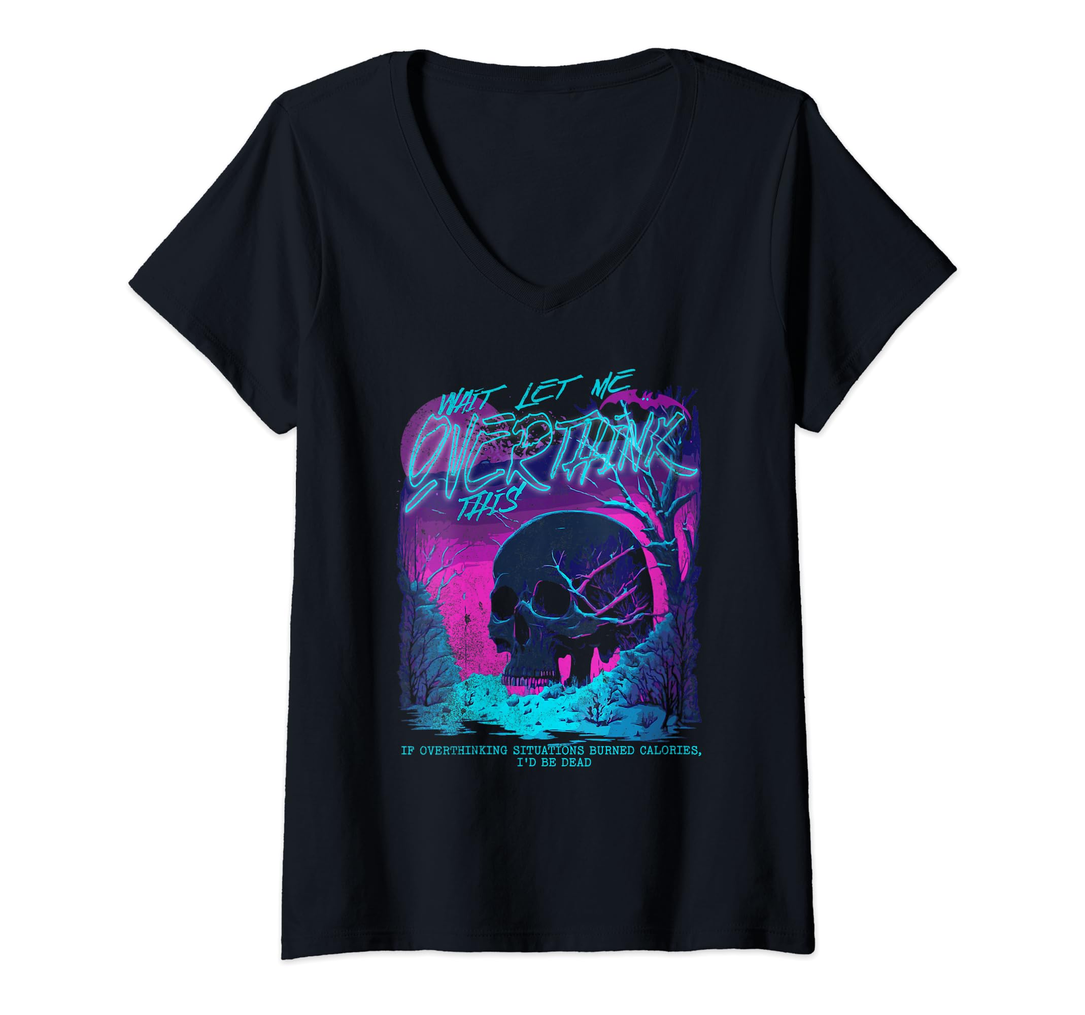 Wait Let Me Overthink This Funny T-Shirt - Casual Everyday Wear Men Women - T-Shirt, Sweatshirt, Hoodie