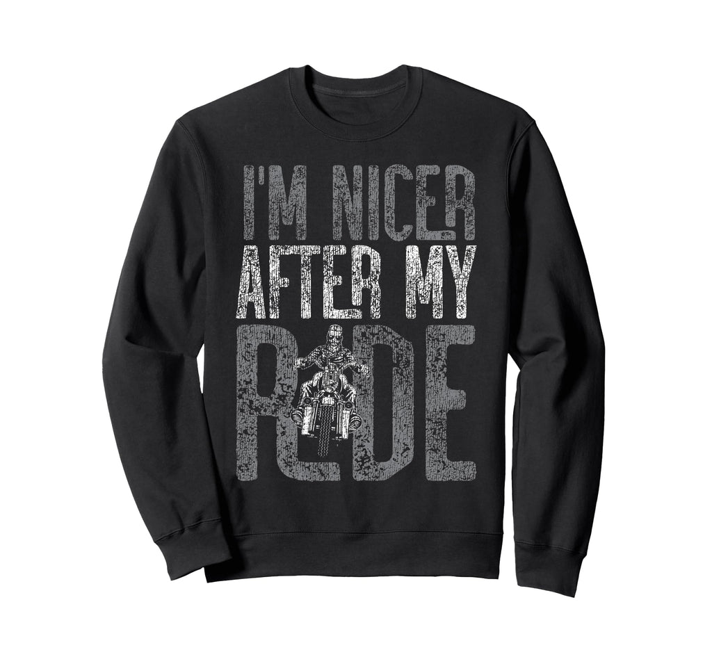 Motorcycle Biker Im Nicer After My Sweatshirt - Novelty Apparel for Adults - T-Shirt, Sweatshirt, Hoodie