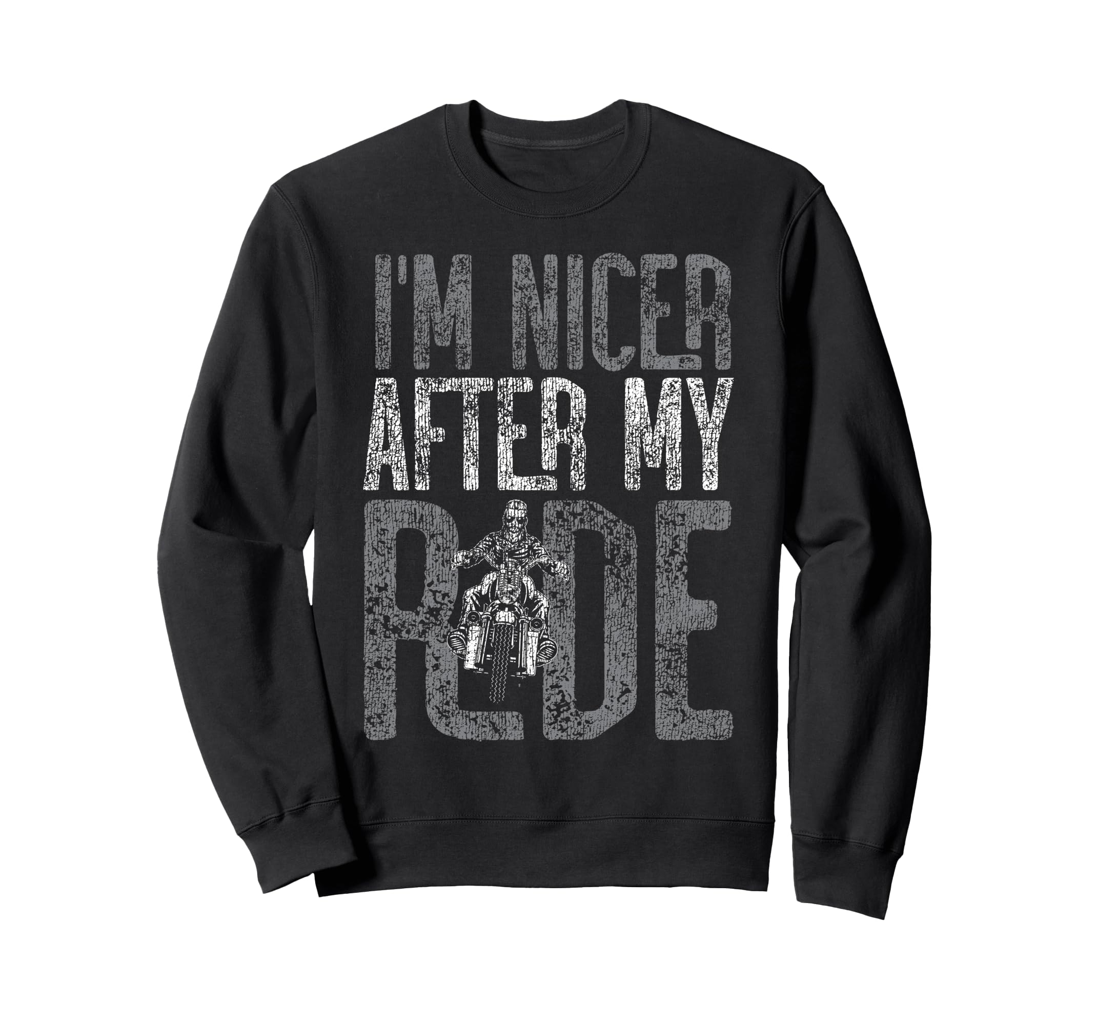 Motorcycle Biker Im Nicer After My Sweatshirt - Novelty Apparel for Adults - T-Shirt, Sweatshirt, Hoodie