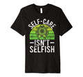 Self Care Isnt Selfish Mental Health T-Shirt - Unique Graphic Men Women - T-Shirt, Sweatshirt, Hoodie