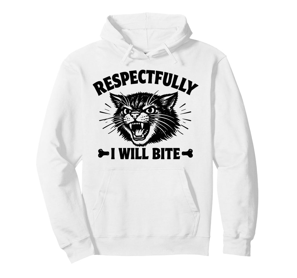 Respectfully I Will Bite Cat Hoodie - Trendy Graphic Unisex - T-Shirt, Sweatshirt, Hoodie