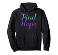 Find Hope Mental Health Awareness Hoodie - Custom Art Print Men Women - T-Shirt, Sweatshirt, Hoodie