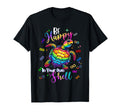 Rainbow Turtle Be Happy Your Own T-Shirt - Fun Novelty Design Men Women - T-Shirt, Sweatshirt, Hoodie
