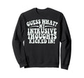 Funny Meme Intrusive Thoughts Tees Sweatshirt - Custom Art Print Men Women - T-Shirt, Sweatshirt, Hoodie