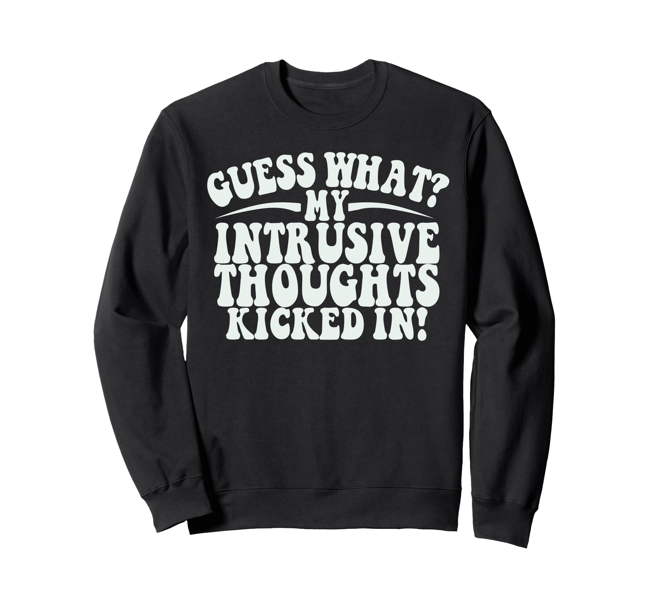 Funny Meme Intrusive Thoughts Tees Sweatshirt - Custom Art Print Men Women - T-Shirt, Sweatshirt, Hoodie