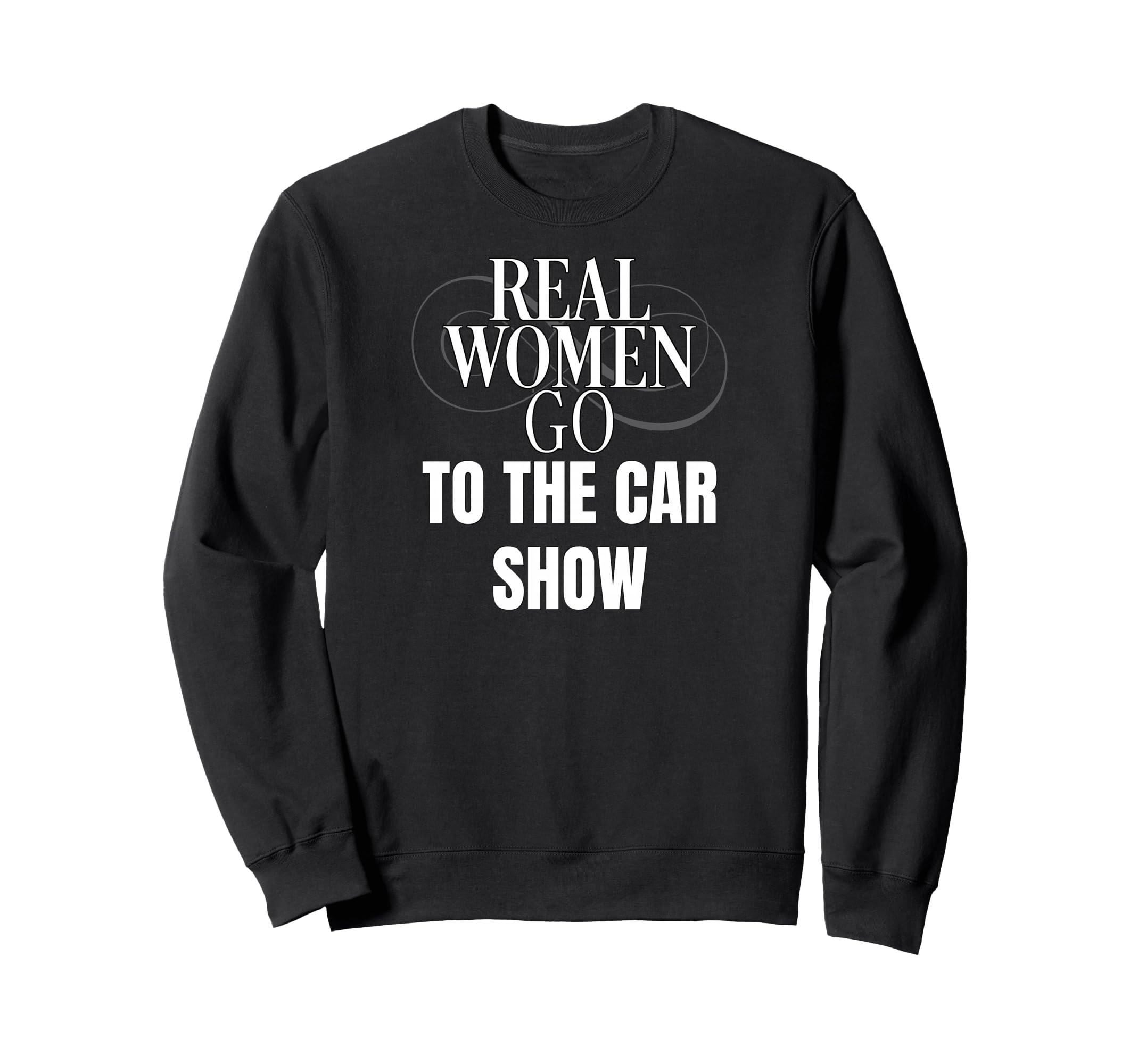 Funny Car Show Lover Real Go To Car Sweatshirt - Unique Graphic for Adults - T-Shirt, Sweatshirt, Hoodie