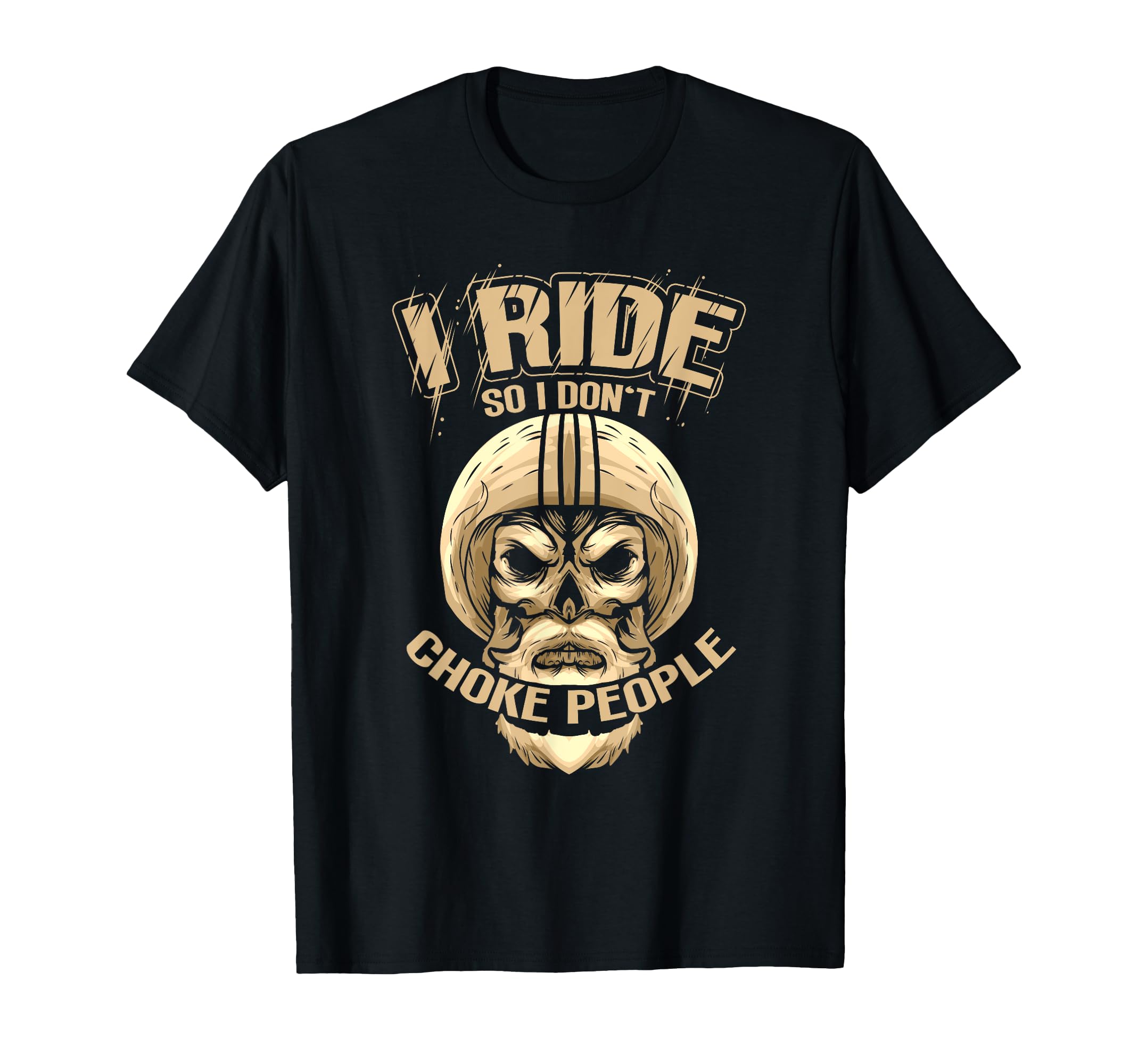 I Ride So I Dont Choke People Motorcycle T-Shirt - Aesthetic Graphic Unisex - T-Shirt, Sweatshirt, Hoodie