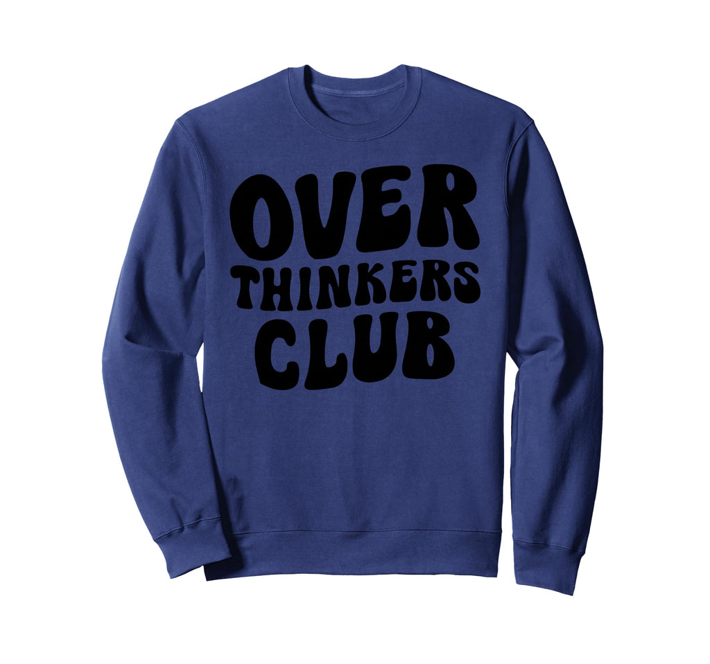 Overthinkers Club Sweatshirt - Casual Everyday Wear for Adults - T-Shirt, Sweatshirt, Hoodie