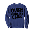 Overthinkers Club Sweatshirt - Casual Everyday Wear for Adults - T-Shirt, Sweatshirt, Hoodie