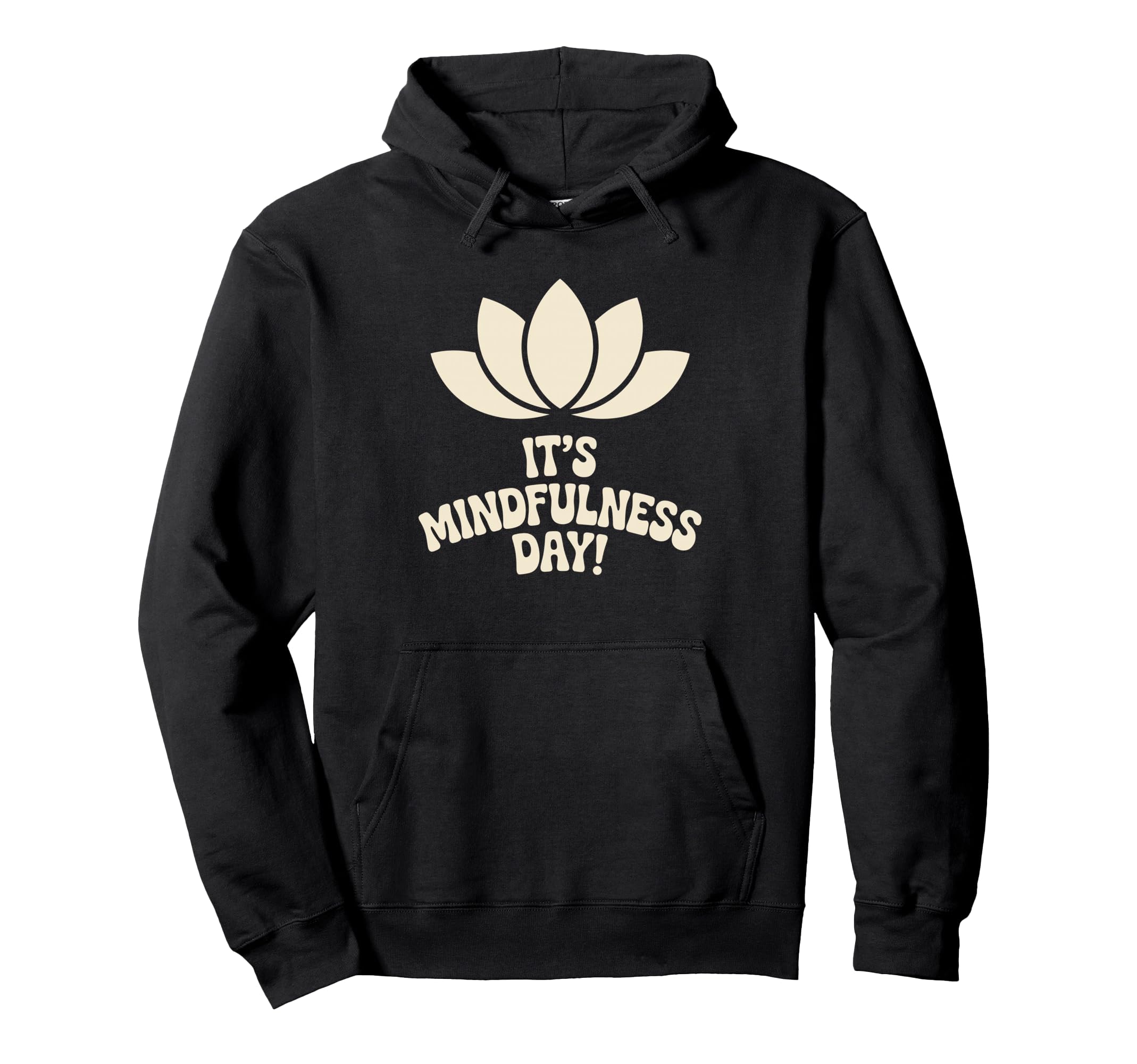 Its Mindfulness Day Calm Wellness Hoodie - Trendy Graphic Men Women - T-Shirt, Sweatshirt, Hoodie