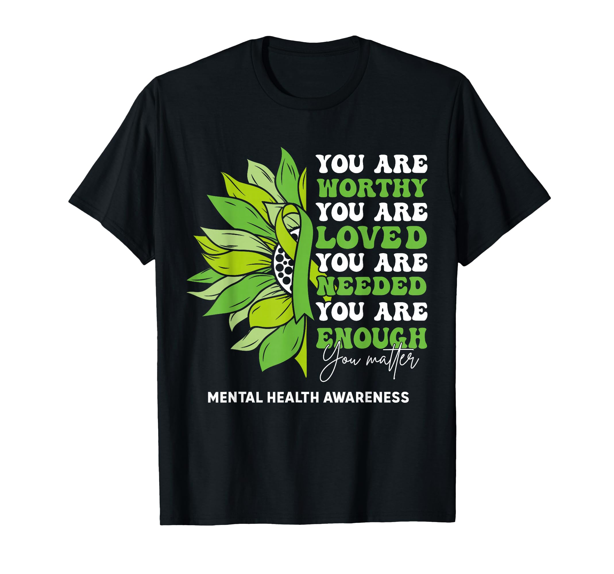 Sunflower Motivational Support Mental T-Shirt - Unique Graphic Unisex - T-Shirt, Sweatshirt, Hoodie