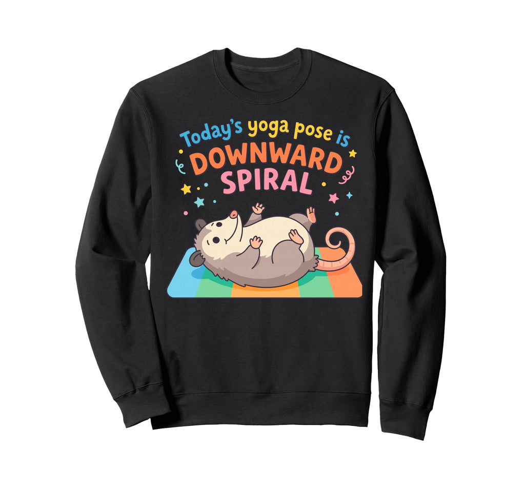 Funny Opossum Todays Yoga Pose Is Sweatshirt - Novelty Apparel Men Women - T-Shirt, Sweatshirt, Hoodie