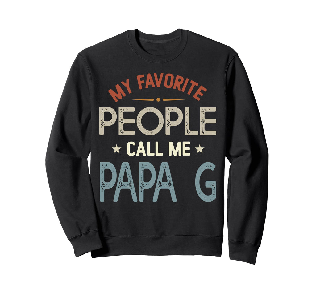My Favorite People Call Me Papa G Sweatshirt - Aesthetic Graphic Unisex - T-Shirt, Sweatshirt, Hoodie