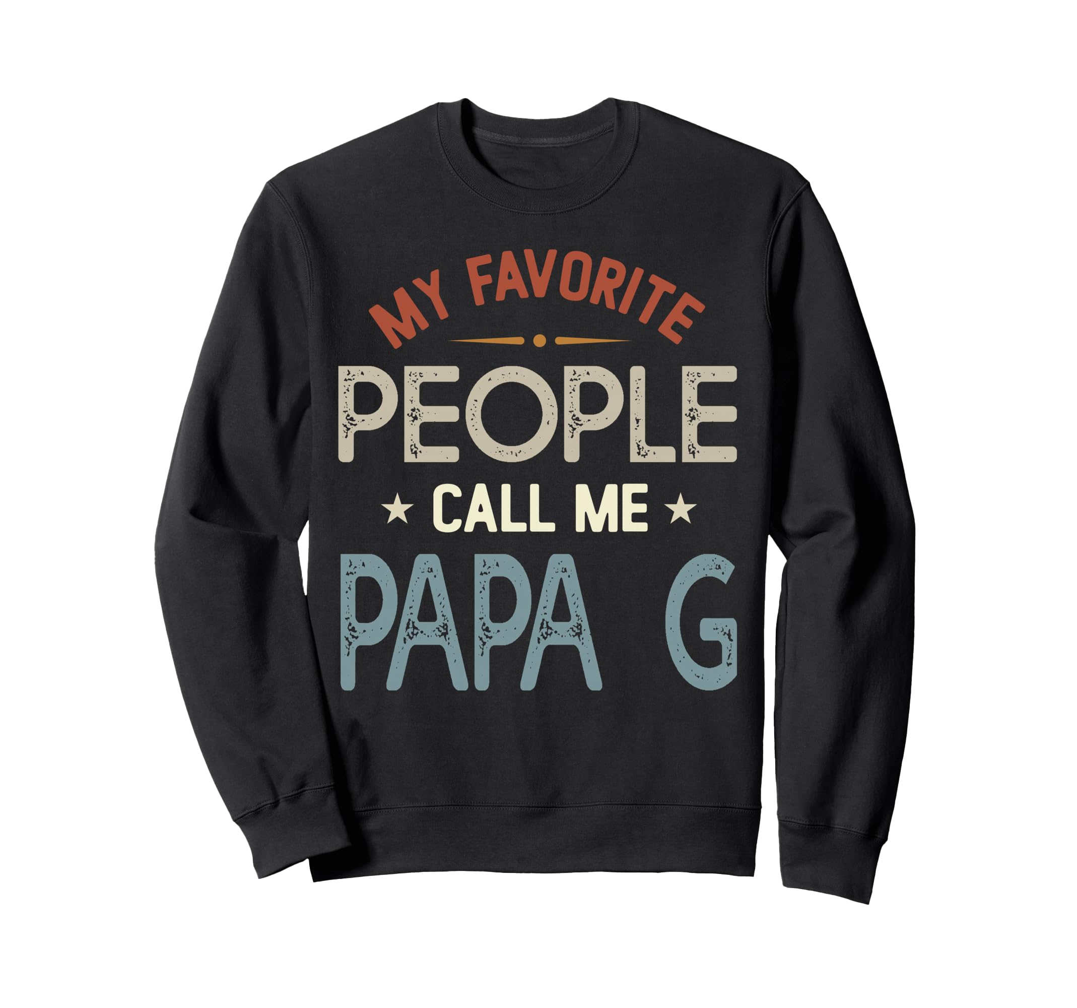 My Favorite People Call Me Papa G Sweatshirt - Aesthetic Graphic Unisex - T-Shirt, Sweatshirt, Hoodie
