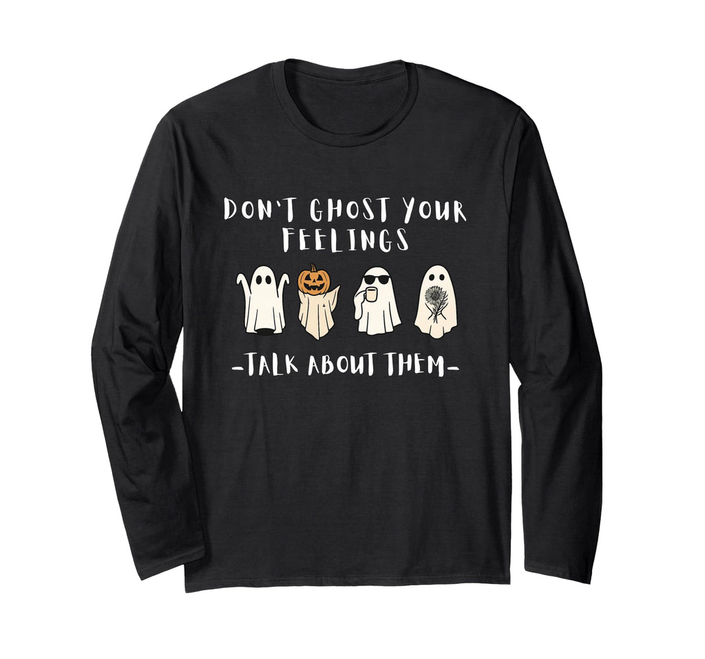 Dont Ghost Your Feelings School T-Shirt - Novelty Apparel Men Women - T-Shirt, Sweatshirt, Hoodie