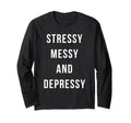 Stressy Messy Depressy Overthinker T-Shirt - Casual Everyday Wear Unisex - T-Shirt, Sweatshirt, Hoodie