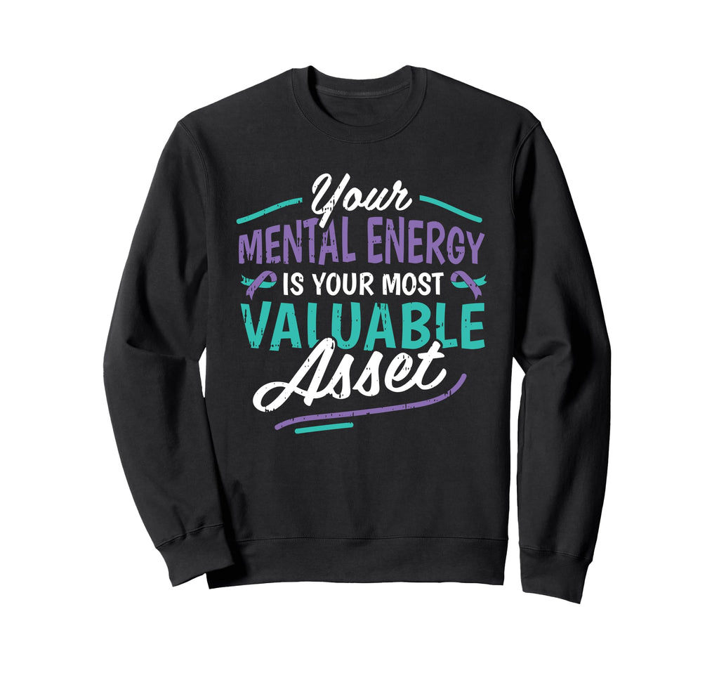 Most Valuable Asset Mental Health Sweatshirt - Casual Everyday Wear Unisex - T-Shirt, Sweatshirt, Hoodie