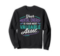 Most Valuable Asset Mental Health Sweatshirt - Casual Everyday Wear Unisex - T-Shirt, Sweatshirt, Hoodie