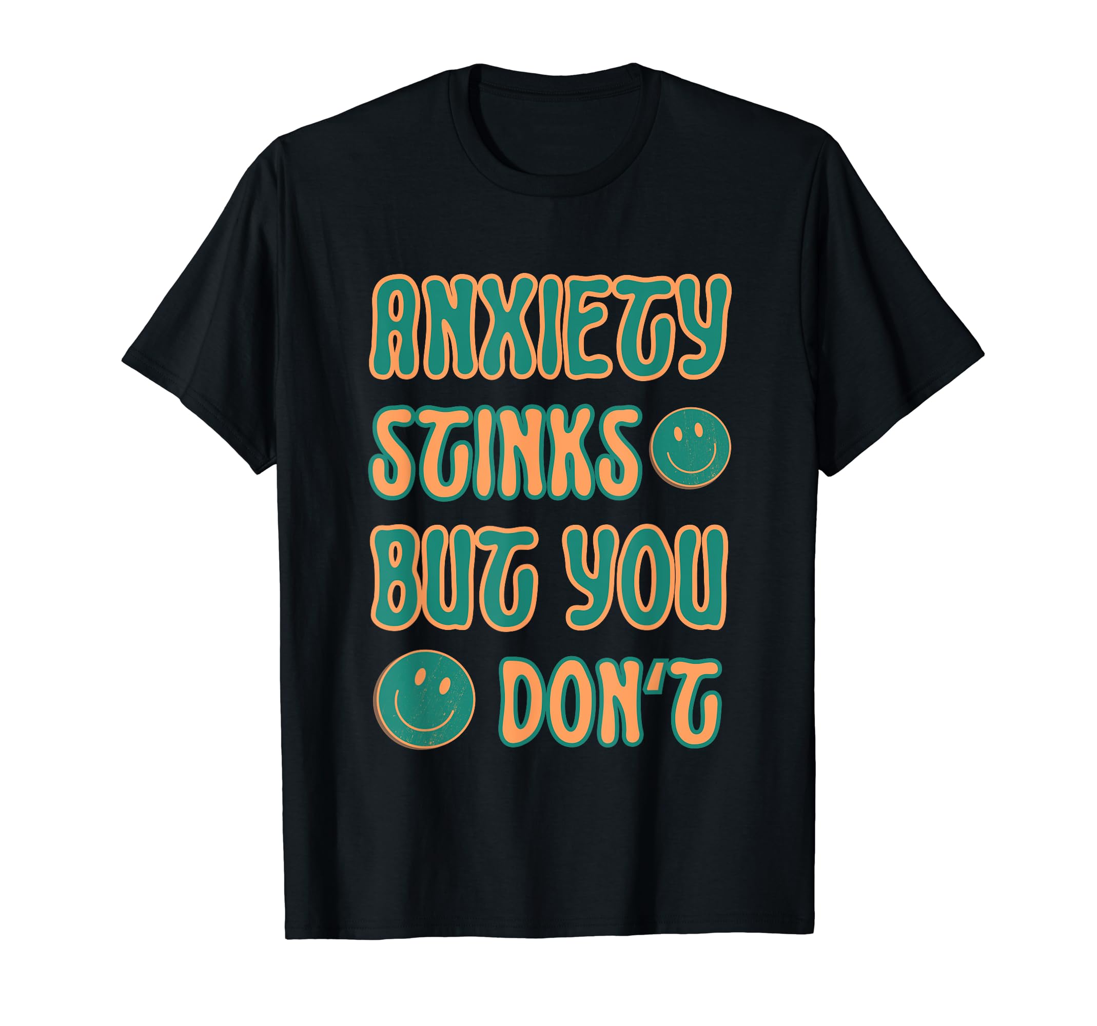 Anxiety Stinks But You Dont Mental T-Shirt - Aesthetic Graphic Men Women - T-Shirt, Sweatshirt, Hoodie