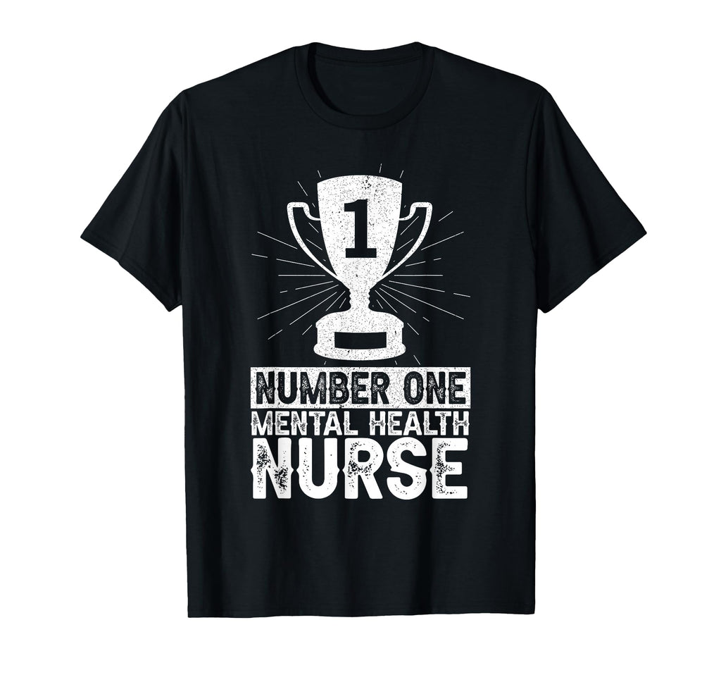 Number One Mental Health Nurse Nursing T-Shirt - Unique Graphic Men Women - T-Shirt, Sweatshirt, Hoodie