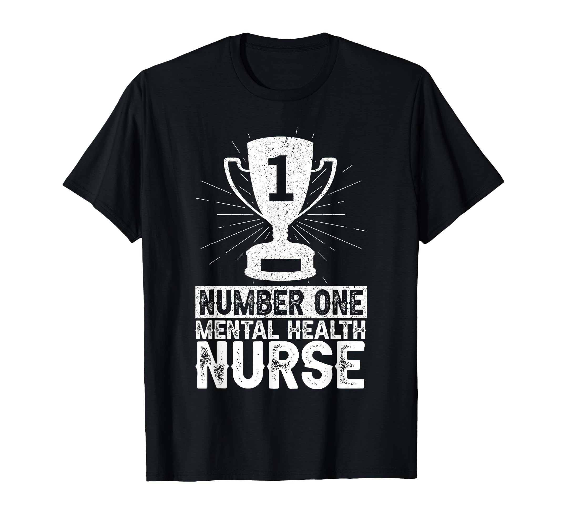 Number One Mental Health Nurse Nursing T-Shirt - Unique Graphic Men Women - T-Shirt, Sweatshirt, Hoodie