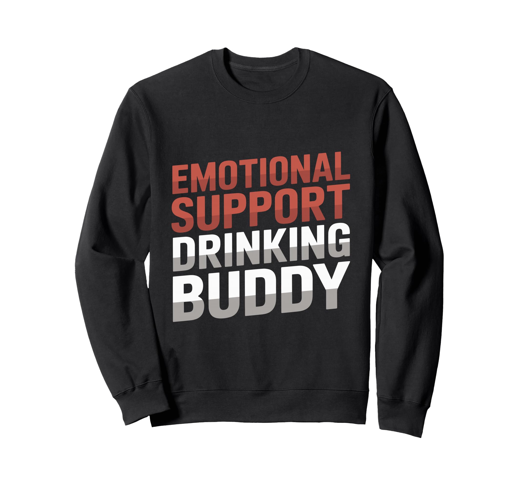 Emotional Support Drinking Buddy Do Sweatshirt - Novelty Apparel Unisex - T-Shirt, Sweatshirt, Hoodie