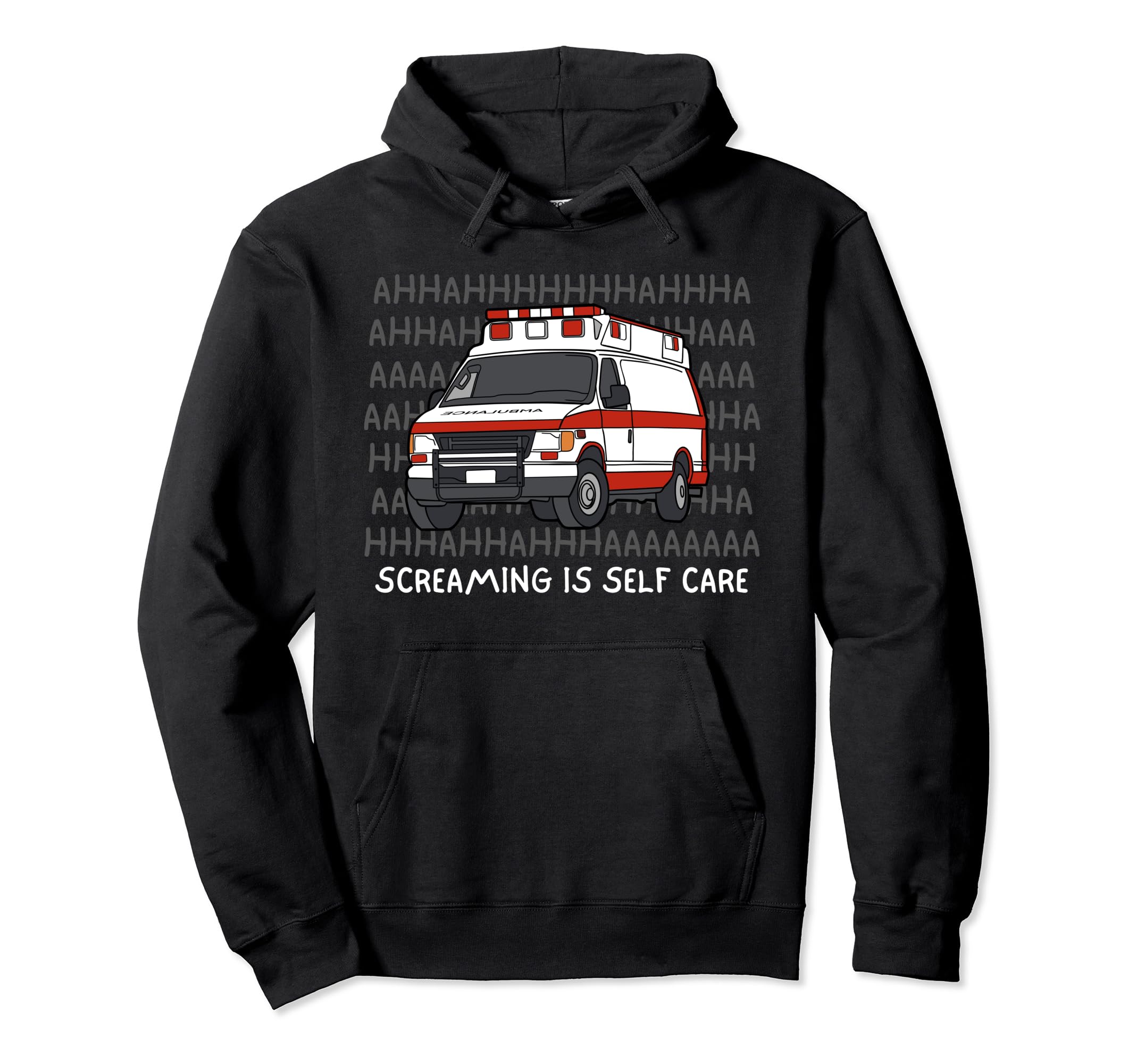 Emt Paramedic Screaming Is Self Care Hoodie - Trendy Graphic Men Women - T-Shirt, Sweatshirt, Hoodie