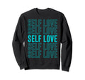 Self Love Inspirational Mental Sweatshirt - Minimalist Print Men Women - T-Shirt, Sweatshirt, Hoodie