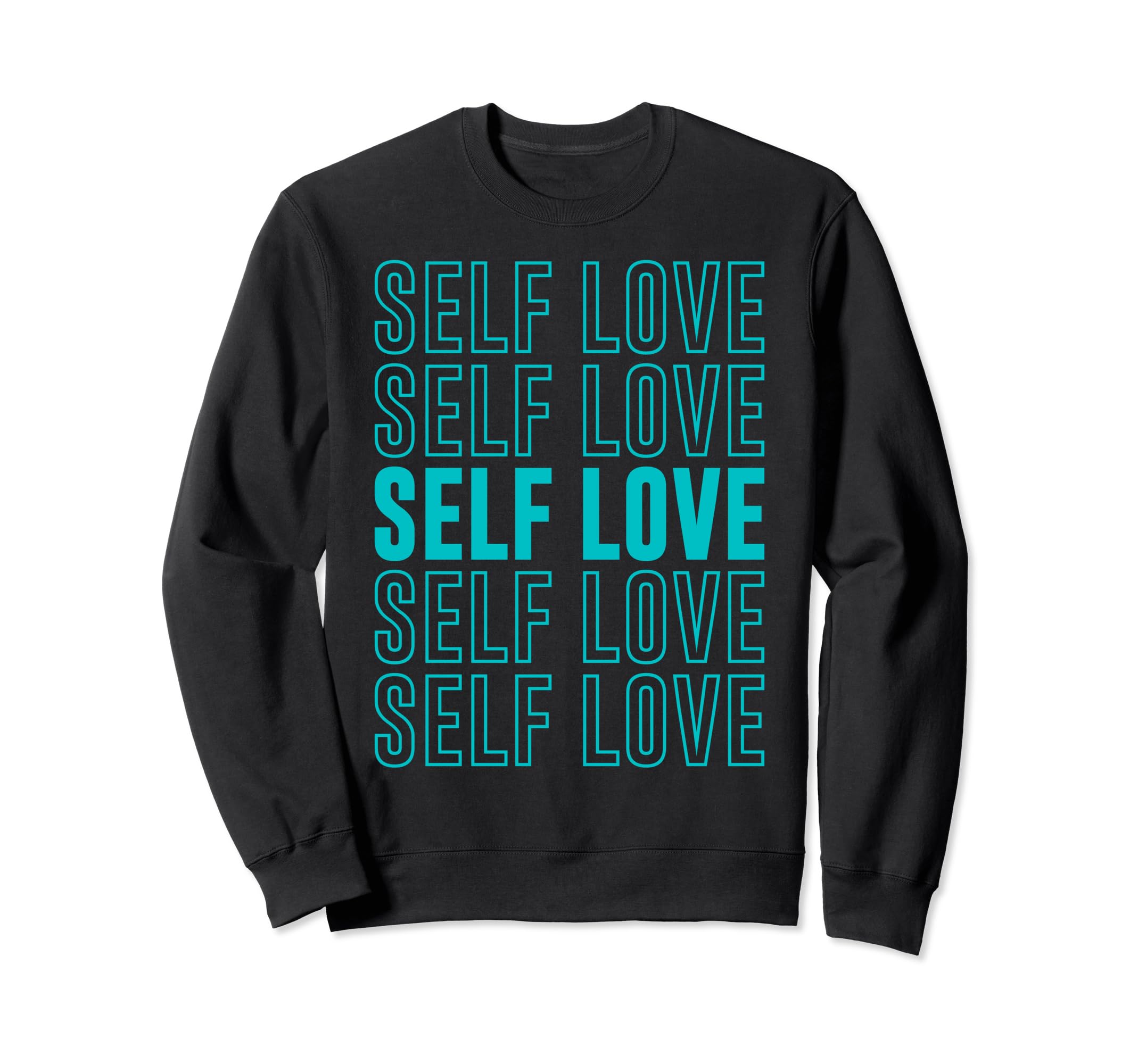 Self Love Inspirational Mental Sweatshirt - Minimalist Print Men Women - T-Shirt, Sweatshirt, Hoodie