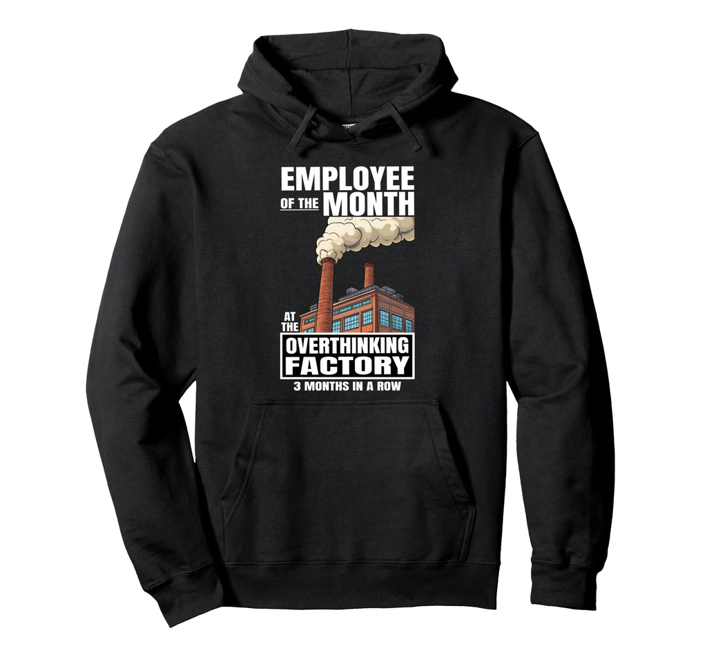 Overthinking Factory Sweatshirt - Casual Everyday Wear Men Women - T-Shirt, Sweatshirt, Hoodie