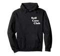 Self Care Club Hoodie - Fun Novelty Design for Adults - T-Shirt, Sweatshirt, Hoodie
