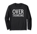 Funny Over Thinking Visual Pun T-Shirt - Casual Everyday Wear for Adults - T-Shirt, Sweatshirt, Hoodie