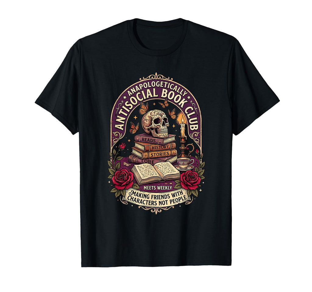Unapologetically Antisocial Book T-Shirt - Casual Everyday Wear Men Women - T-Shirt, Sweatshirt, Hoodie