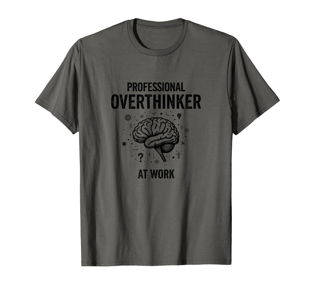 Professional Overthinker Work Funny T-Shirt - Custom Art Print for Adults - T-Shirt, Sweatshirt, Hoodie