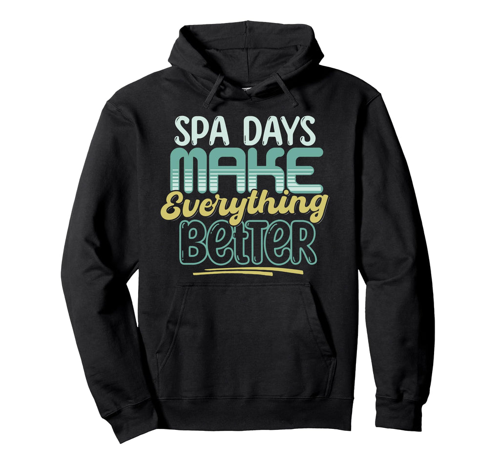 Spa Days Make Everything Better Self Care Hoodie - Graphic Print Unisex - T-Shirt, Sweatshirt, Hoodie