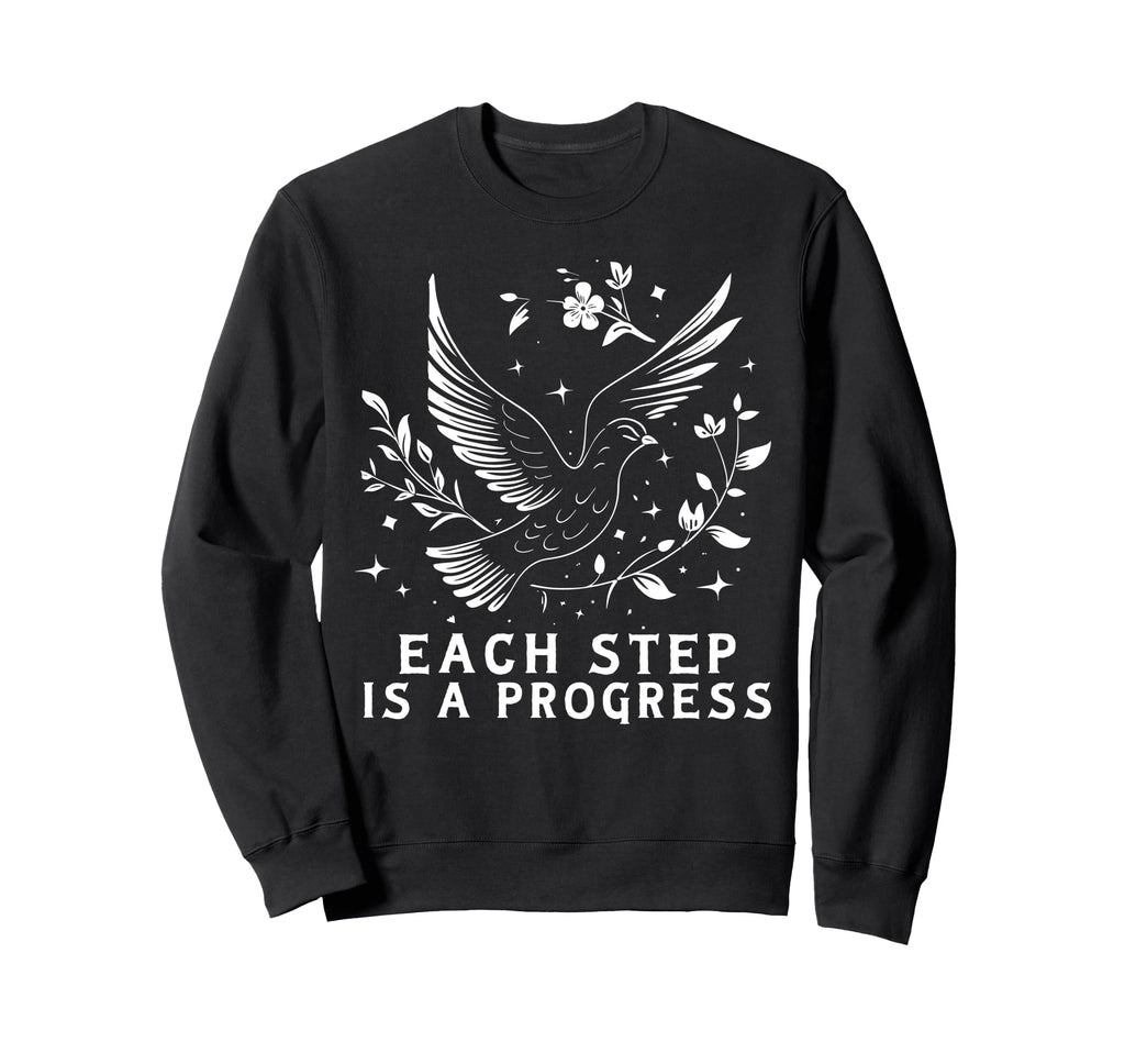 Each Step Is Progress Affirmation Sweatshirt - Streetwear Style Men Women - T-Shirt, Sweatshirt, Hoodie