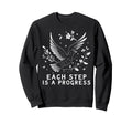Each Step Is Progress Affirmation Sweatshirt - Streetwear Style Men Women - T-Shirt, Sweatshirt, Hoodie